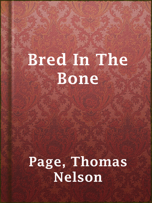 Title details for Bred In The Bone by Thomas Nelson Page - Available